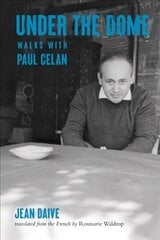 Under the Dome: Walks with Paul Celan hind ja info | Elulooraamatud, biograafiad, memuaarid | kaup24.ee