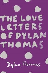 Love Letters of Dylan Thomas цена и информация | Биографии, автобиогафии, мемуары | kaup24.ee