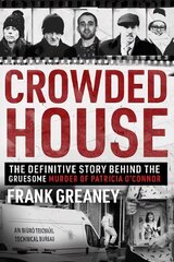 Crowded House: The definitive story behind the gruesome murder of Patricia O'Connor цена и информация | Биографии, автобиогафии, мемуары | kaup24.ee