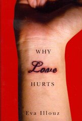 Why Love Hurts - A Sociological Explanation: A Sociological Explanation цена и информация | Книги по социальным наукам | kaup24.ee