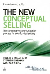 New Conceptual Selling: The Consultative Communication Process for Solution-led Selling 2nd Revised edition цена и информация | Книги по экономике | kaup24.ee