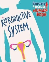 Bright and Bold Human Body: The Reproductive System hind ja info | Noortekirjandus | kaup24.ee