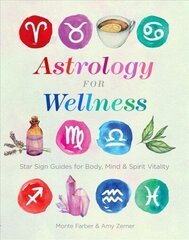 Astrology for Wellness: Star Sign Guides for Body, Mind & Spirit Vitality цена и информация | Самоучители | kaup24.ee