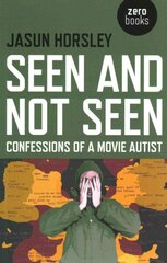 Seen and Not Seen - Confessions of a Movie Autist: Confessions of a Movie Autist hind ja info | Elulooraamatud, biograafiad, memuaarid | kaup24.ee
