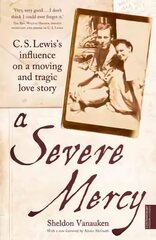 Severe Mercy: C. S. Lewis's influence on a moving and tragic love story цена и информация | Духовная литература | kaup24.ee