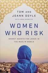 Women Who Risk: Secret Agents for Jesus in the Muslim World цена и информация | Духовная литература | kaup24.ee