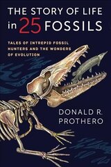 Story of Life in 25 Fossils: Tales of Intrepid Fossil Hunters and the Wonders of Evolution hind ja info | Ühiskonnateemalised raamatud | kaup24.ee