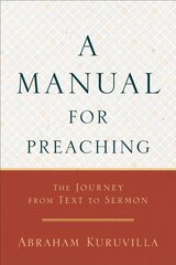 Manual for Preaching - The Journey from Text to Sermon Annotated edition hind ja info | Usukirjandus, religioossed raamatud | kaup24.ee