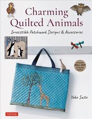 Charming Quilted Animals: Irresistible Patchwork Designs & Accessories (Includes Pull-Out Template Sheets) hind ja info | Kunstiraamatud | kaup24.ee