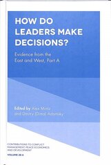 How Do Leaders Make Decisions?: Evidence from the East and West, Part A hind ja info | Ühiskonnateemalised raamatud | kaup24.ee