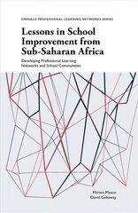 Lessons in School Improvement from Sub-Saharan Africa: Developing Professional Learning Networks and School Communities hind ja info | Ühiskonnateemalised raamatud | kaup24.ee