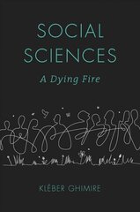 Social Sciences: A Dying Fire hind ja info | Ühiskonnateemalised raamatud | kaup24.ee