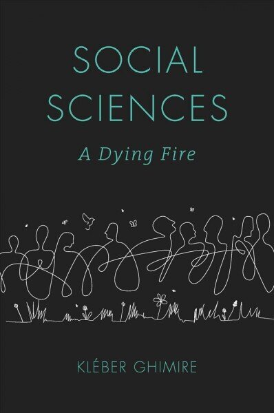 Social Sciences: A Dying Fire hind ja info | Ühiskonnateemalised raamatud | kaup24.ee