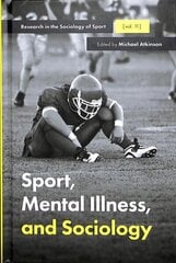 Sport, Mental Illness and Sociology цена и информация | Книги по социальным наукам | kaup24.ee