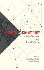 Border and Connectivity: North East India South-East Asia hind ja info | Ühiskonnateemalised raamatud | kaup24.ee