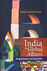 India in Global Affairs: Changing Dynamics and Emerging Role hind ja info | Ühiskonnateemalised raamatud | kaup24.ee