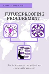 Futureproofing Procurement: The Importance of an Ethical and Sustainable Approach hind ja info | Majandusalased raamatud | kaup24.ee