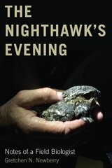 Nighthawk's Evening: Notes of a Field Biologist hind ja info | Tervislik eluviis ja toitumine | kaup24.ee