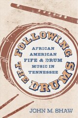 Following the Drums: African American Fife and Drum Music in Tennessee hind ja info | Kunstiraamatud | kaup24.ee