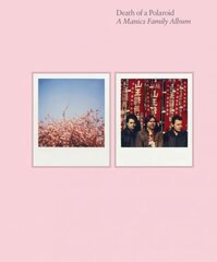 Death of a Polaroid - A Manics Family Album: A Manics Family Album Main цена и информация | Книги об искусстве | kaup24.ee