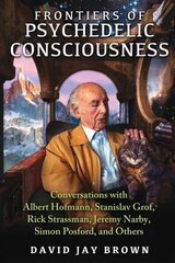 Frontiers of Psychedelic Consciousness: Conversations with Albert Hofmann, Stanislav Grof, Rick Strassman, Jeremy Narby, Simon Posford, and Others hind ja info | Eneseabiraamatud | kaup24.ee