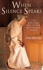 When Silence Speaks: The Spiritual Way of the Carthusian Order UK ed. hind ja info | Usukirjandus, religioossed raamatud | kaup24.ee