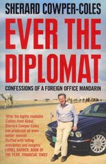 Ever the Diplomat: Confessions of a Foreign Office Mandarin цена и информация | Книги по социальным наукам | kaup24.ee