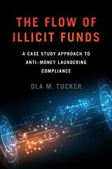 Flow of Illicit Funds: A Case Study Approach to Anti-Money Laundering Compliance цена и информация | Книги по экономике | kaup24.ee