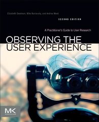 Observing the User Experience: A Practitioner's Guide to User Research 2nd edition цена и информация | Книги по экономике | kaup24.ee