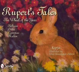 Rupert's Tales: Wheel of the Year Beltane, Litha, Lammas, and Mabon: The Wheel of the Year Beltane, Litha, Lammas, and Mabon hind ja info | Eneseabiraamatud | kaup24.ee