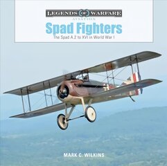 Spad Fighters: The Spad A.2 to XVI in World War I: The Spad A.2 to XVI in World War I цена и информация | Книги по социальным наукам | kaup24.ee