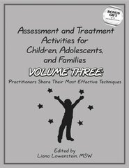 Assessment & Treatment Activities for Children, Adolescents & Families: Volume 3: Practitioners Share Their Most Effective Techniques, v. 3, Practitioners Share Their Most Effective Techniques hind ja info | Ühiskonnateemalised raamatud | kaup24.ee