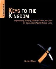 Keys to the Kingdom: Impressioning, Privilege Escalation, Bumping, and Other Key-Based Attacks Against Physical Locks hind ja info | Majandusalased raamatud | kaup24.ee