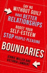 Boundaries: Say No without Guilt, Have Better Relationships, Boost Your Self-Esteem, Stop People-Pleasing hind ja info | Eneseabiraamatud | kaup24.ee