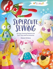 Melly & Me: Supercute Sewing: 20 easy sewing patterns for soft toys and accessories Combined volume цена и информация | Книги о питании и здоровом образе жизни | kaup24.ee