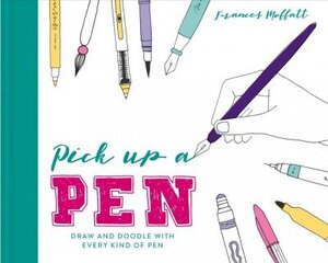 Pick Up a Pen: Draw and doodle with every kind of pen hind ja info | Tervislik eluviis ja toitumine | kaup24.ee