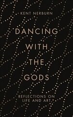 Dancing with the Gods: Reflections on Life and Art Main hind ja info | Eneseabiraamatud | kaup24.ee