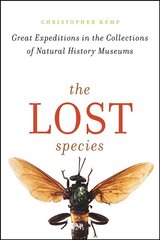 Lost Species: Great Expeditions in the Collections of Natural History Museums hind ja info | Majandusalased raamatud | kaup24.ee