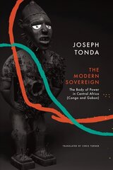 Modern Sovereign: The Body of Power in Central Africa (Congo and Gabon) Edition, Original French Edition: Le Souverain Moderne (Karthala, 2002). ISBN 9782845866584 ed. цена и информация | Книги по социальным наукам | kaup24.ee