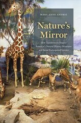 Nature's Mirror: How Taxidermists Shaped America's Natural History Museums and Saved Endangered Species hind ja info | Majandusalased raamatud | kaup24.ee