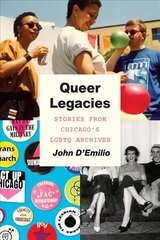 Queer Legacies: Stories from Chicago's Lgbtq Archives hind ja info | Ühiskonnateemalised raamatud | kaup24.ee