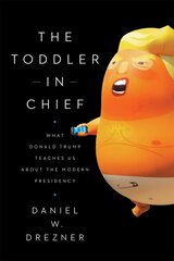 Toddler-In-Chief: What Donald Trump Teaches Us about the Modern Presidency hind ja info | Ühiskonnateemalised raamatud | kaup24.ee