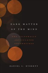 Dark Matter of the Mind: The Culturally Articulated Unconscious цена и информация | Книги по социальным наукам | kaup24.ee