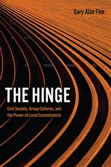 Hinge: Civil Society, Group Cultures, and the Power of Local Commitments hind ja info | Ühiskonnateemalised raamatud | kaup24.ee