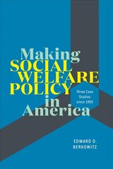 Making Social Welfare Policy in America: Three Case Studies since 1950 hind ja info | Ühiskonnateemalised raamatud | kaup24.ee