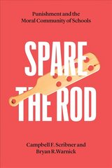 Spare the Rod: Punishment and the Moral Community of Schools цена и информация | Книги по социальным наукам | kaup24.ee