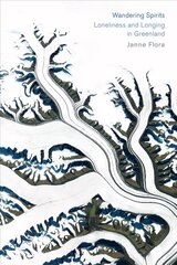 Wandering Spirits: Loneliness and Longing in Greenland hind ja info | Ühiskonnateemalised raamatud | kaup24.ee