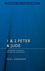 1 & 2 Peter & Jude: Christians Living in an Age of Suffering Revised edition hind ja info | Usukirjandus, religioossed raamatud | kaup24.ee