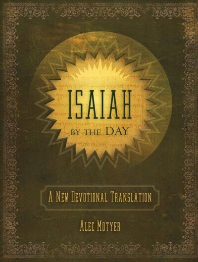 Isaiah by the Day: A New Devotional Translation Revised ed. hind ja info | Usukirjandus, religioossed raamatud | kaup24.ee