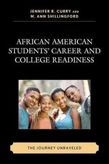 African American Students' Career and College Readiness: The Journey Unraveled hind ja info | Ühiskonnateemalised raamatud | kaup24.ee